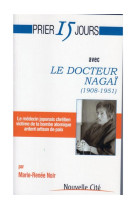 PRIER 15 JOURS AVEC LE DOCTEUR NAGAI - NAGAI/NOIR - NOUVELLE CITE