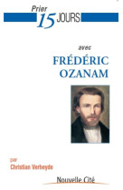 PRIER 15 JOURS AVEC FREDERIC OZANAM - OZANAM/VERHEYDE - NOUVELLE CITE