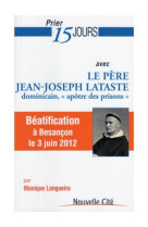 PRIER 15 JOURS AVEC LE PERE LATASTE - LATASTE/LONGUEIRA - NOUVELLE CITE