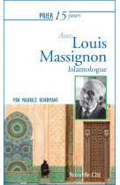 PRIER 15 JOURS AVEC LOUIS MASSIGNON ISLAMOLOGUE - BORRMANS M. - Nouvelle Cité