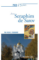 PRIER 15 JOURS AVEC SERAPHIM DE SAROV NED - EVDOKIMOV MICHEL - Nouvelle Cité