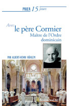 PRIER 15 JOURS AVEC LE PERE CORMIER - KUHLEM A. H. - Nouvelle Cité