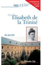 PRIER 15 JOURS AVEC ELISABETH DE LA TRINITE NED - REMY JEAN - Nouvelle Cité