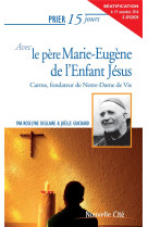 PRIER 15 JOURS AVEC LE P. MARIE-EUGENE DE L -ENFANT JESUS NED - DEGLAIRE/GUICHARD - Nouvelle Cité