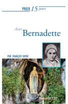 PRIER 15 JOURS AVEC BERNADETTE NED - VAYNE FRANCOIS - Nouvelle Cité