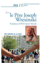 PRIER 15 JOURS AVEC LE PERE WRESINSKI NED - DE LA GORCE F. - Nouvelle Cité