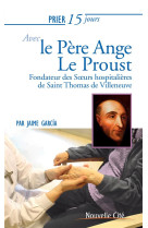 PRIER 15 JOURS AVEC LE PERE ANGE LE PROUST - GARCIA JAIME - Nouvelle Cité