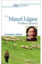 PRIER 15 JOURS AVEC MARCEL LEGAUT - BARNERIAS D. - Nouvelle Cité