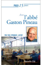 PRIER 15 JOURS AVEC GASTON PINEAU - LAFONT EMMANUEL - Nouvelle Cité