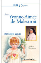 PRIER 15 JOURS AVEC YVONNE MARIE DE MALESTROIT - GROLLIER VERONIQUE - NOUVELLE CITE