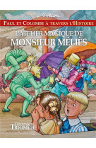 PAUL ET COLOMBE A TRAVERS L-HISTOIRE 13, TOME 13 L-ATELIER MAGIQUE DE MONSIEUR MÉLIÈS - RAYNAUD DE PRIGNY M. - TRIOMPHE