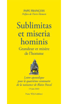 SUBLIMITAS ET MISERIA  HOMINIS - GRANDEUR ET MISERE DE L HOMME - LETTRE APOSTOLIQUE  POUR LE QUATRIE - PAPE FRANCOIS/MANENT - TEQUI