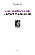 L'INSTANT ET SON OMBRE - BAILLY JEAN-CHRISTOP - SEUIL