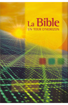 LA BIBLE  -  UN TOUR D'HORIZON - SEGOND 21 - MAISON BIBLE