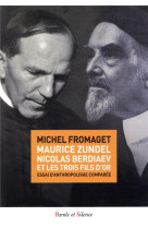 MAURICE ZUNDEL, NICOLAS BERDIAEV ET LES TROIS FILS D-OR - FROMAGET MICHEL - PAROLE SILENCE