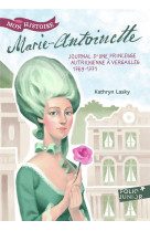 MARIE-ANTOINETTE (PRINCESSE AUTRICHIENNE A VERSAILLES, 1769-1771) - LASKY KATHRYN - Gallimard-Jeunesse