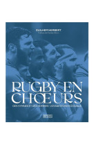 RUGBY EN CHOEURS- DES HYMNES ET DES HOMMES/ VOYAGE EN PAYS D-OVALIE - HERBERT GUILHEM - AMPHORA