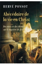 ABECEDAIRE DE LA VIE EN CHRIST - PONSOT HERVE - CERF