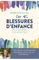 BLESSURES D-ENFANCE (LES). LES CONNAITRE POUR S-EN REMETTRE - SILLON BENEDICTE - MAME