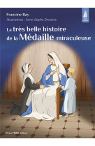 TRES BELLE HISTOIRE DE LA MEDAILLE MIRACULEUSE - EDITION ILLUSTREE - BAY/DROULERS - TEQUI