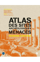 ATLAS DES SITES ARCHEOLOGIQUES MENACES - COLLECTIF - LE CHERCHE MIDI