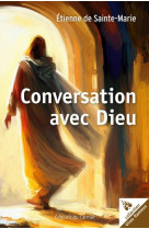 CONVERSATION AVEC DIEU - ETIENNE DE SAINTE-MA - CARMEL