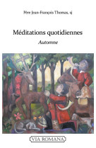 MEDITATIONS QUOTIDIENNES : AUTOMNE - THOMAS, JEAN-FRANCOIS - VIA ROMANA