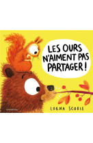 OURS N-AIMENT PAS PARTAGER (LES) ! - SCOBIE LORNA - MINEDITION