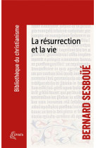 RESURRECTION ET LA VIE (LA) - SESBOUE BERNARD - EPHATA