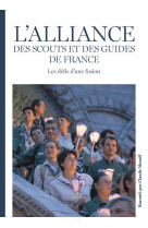 ALLIANCE DES SCOUTS ET DES GUIDES DE FRANCE (L-) - LES DEFIS D-UNE FUSION - MORAEL CLAUDE - PRESSES IDF