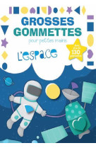 GROSSES GOMMETTES POUR PETITES MAINS  -  L'ESPACE - COLLECTIF - NC