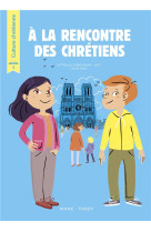 A LA RENCONTRE DES CHRETIENS  -  CULTURE CHRETIENNE  -  ANNEE 1  -  LIVRE DE L'ENFANT - DALLE/THIERY - TARDY