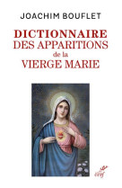 DICTIONNAIRE DES APPARITIONS DE LA VIERGE MARIE - BOUFLET JOACHIM - CERF