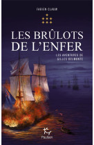 BRULOTS DE L-ENFER (LES) - LES AVENTURES DE GILLES BELMONTE 7 - VOLUME 7 - CLAUW FABIEN - PAULSEN