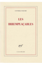 LES IRREMPLACABLES - Fleury Cynthia - Gallimard