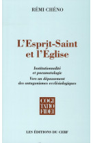 L'ESPRIT-SAINT ET L'EGLISE  -  INSTITUTIONNALITE ET PNEUMATOLOGIE  -  VERS UN DEPASSEMENT DES ANTAGONISMES ECCLESIOLOGIQUES - CHENO, REMI - CERF