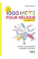 1000 MOTS POUR REUSSIR - LEBRUN CLAUDE - BELIN