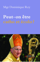 PEUT-ON ETRE CATHO ET ECOLO ? - Rey Dominique - Artège