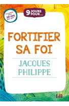 9 JOURS POUR FORTIFIER SA FOI - JACQUES PHILIPPE - BEATITUDES