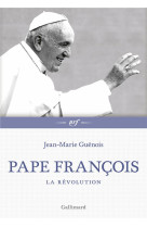 PAPE FRANCOIS LA REVOLUTION - JEAN-MARIE GUENOIS - GALLIMARD