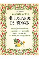 LA SANTE SELON HILDEGARDE DE BINGEN - CHAMOUTON-MEILLAREC - ARTEMIS