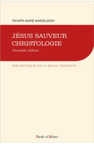 JESUS SAUVEUR, CHRISTOLOGIE - NOUVELLE EDITION - MARGELIDON P-M. - PAROLE SILENCE