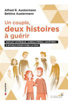 UN COUPLE, DEUX HISTOIRES A GUERIR  -  ENFANT INTERIEUR, JUMEAU PERDU, ANCETRES : 6 RITUELS POUR FAIRE LA PAIX - AUSTERMANN - SOUFFLE OR