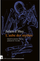 AUBE DES MYTHES (L-) - HUY JULIEN D- - LA DECOUVERTE