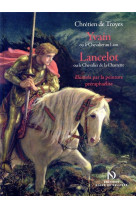 YVAIN ET LANCELOT ILLUSTRES PAR LA PEINTURE PRERAPHAELITE - TROYES CHRETIEN DE - DIANE SELLIERS