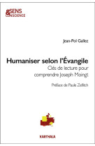 HUMANISER SELON L-EVANGILE - CLES DE LECTURE POUR COMPRENDRE JOSEPH MOINGT - GALLEZ JEAN-POL - KARTHALA