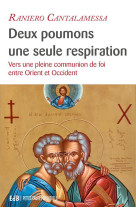 DEUX POUMONS, UNE SEULE RESPIRATION. VERS UNE PLEINE COMMUNION DE FOI - RANIERO CANTALAMESSA - Ed. des Béatitudes