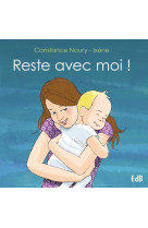 RESTE AVEC MOI - CONSTANCE NOURY - Ed. des Béatitudes