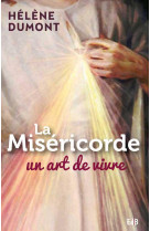 MISERICORDE UN ART DE VIVRE - HELENE DUMONT - BEATITUDES