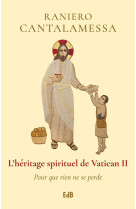 HERITAGE SPIRITUEL DE VATICAN II (L-) - POUR QUE RIEN NE SE PERDE - R. CANTALAMESSA - Ed. des Béatitudes